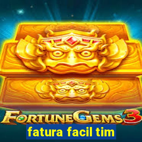 fatura facil tim